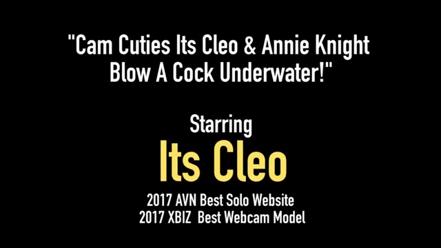 Cam Cuties Its Cleo & Annie Knight Blow A Cock Underwater!