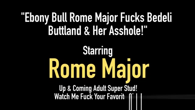 Ebony Bull Rome Major Fucks Bedeli Buttland & Her Asshole!